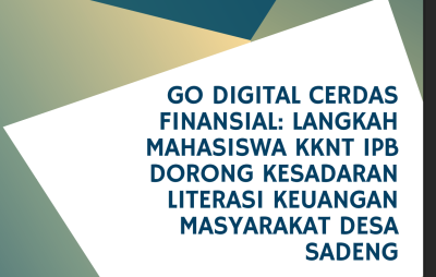 GO DIGITAL CERDAS FINANSIAL: LANGKAH MAHASISWA KKNT IPB DORONG KESADARAN LITERASI KEUANGAN MASYARAKAT DESA SADENG